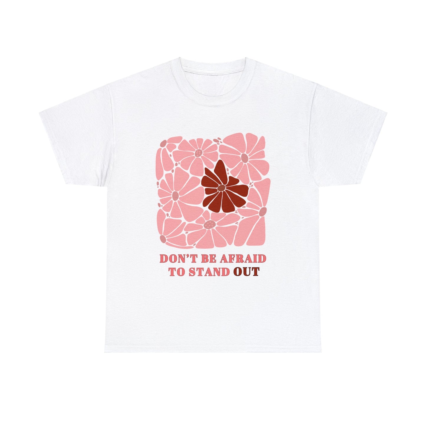 Don't be Afraid to Stand Out - Unisex T-Shirt
