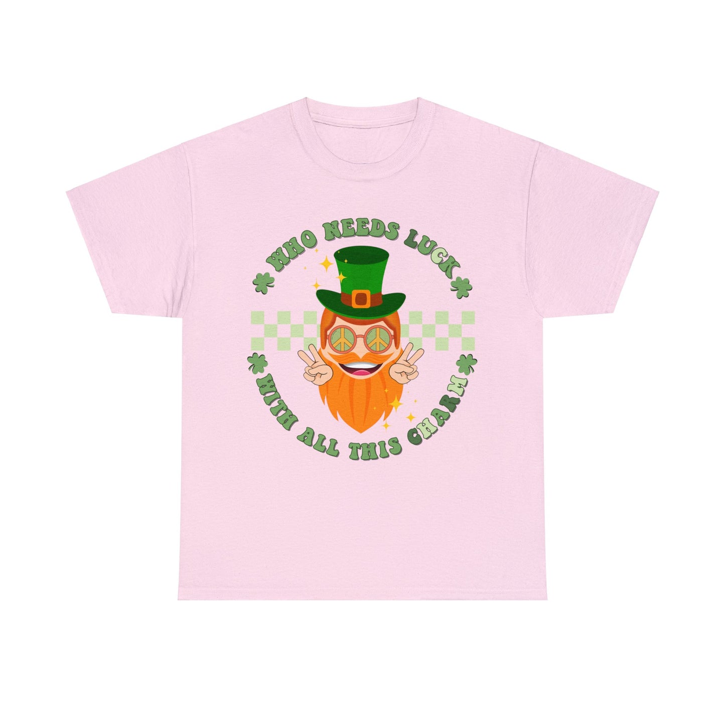 Who needs Luck with all this Charm - Unisex T-Shirt
