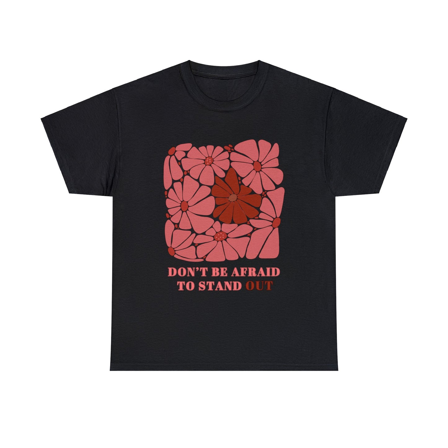 Don't be Afraid to Stand Out - Unisex T-Shirt