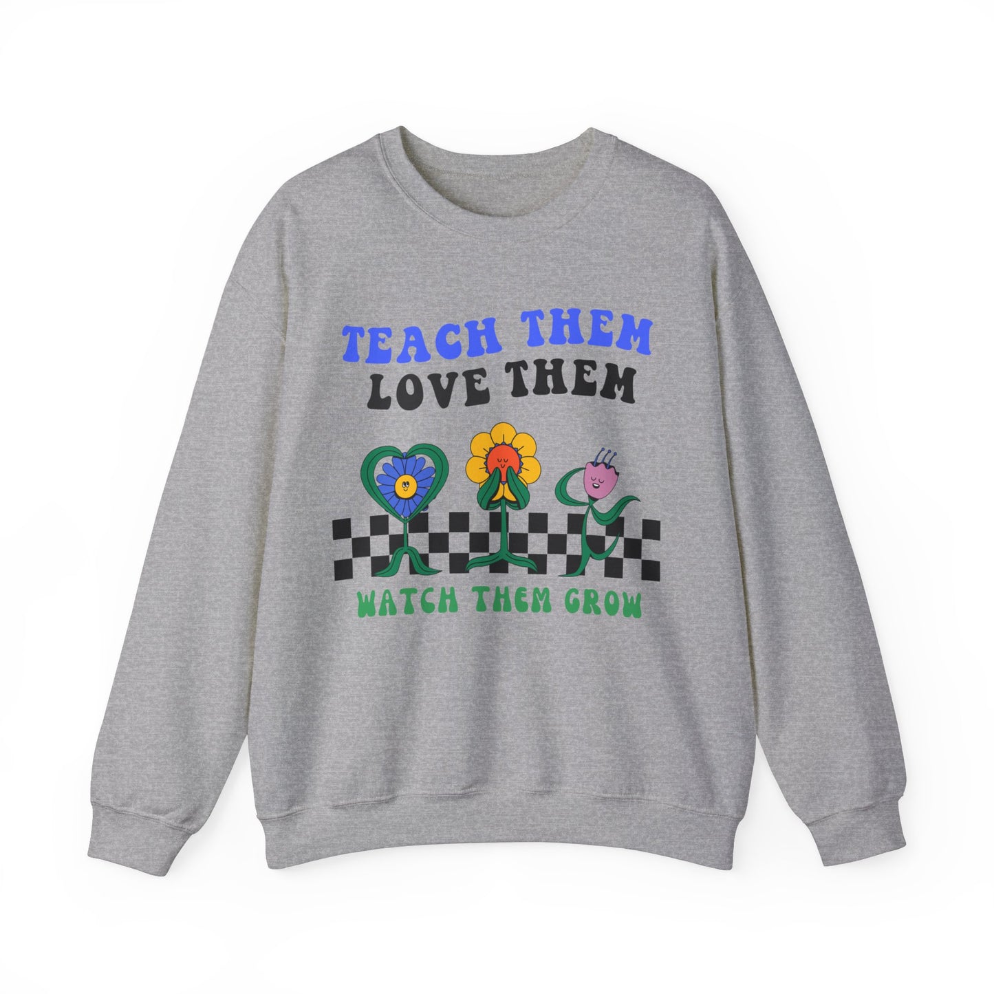 Teach Them, Love Them, Watch Them Grow - Unisex Heavy Blend™ Crewneck Sweatshirt