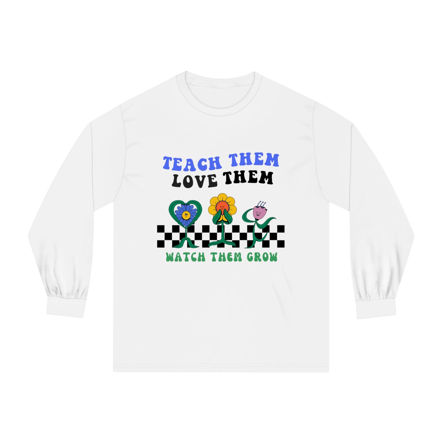 Teach Them Love Them - Unisex Classic Long Sleeve T-Shirt