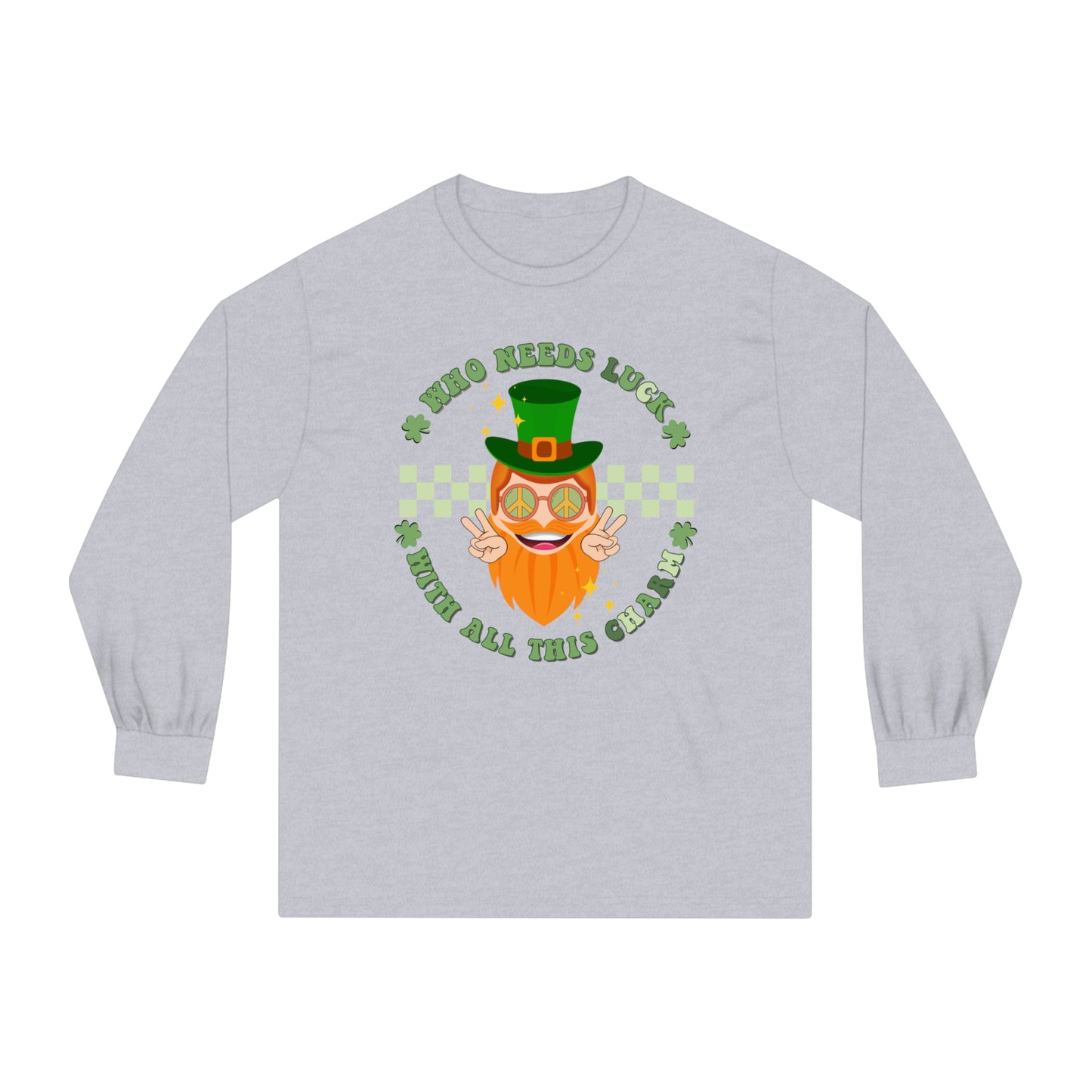 Who needs Luck with all this Charm - Unisex Classic Long Sleeve T-Shirt