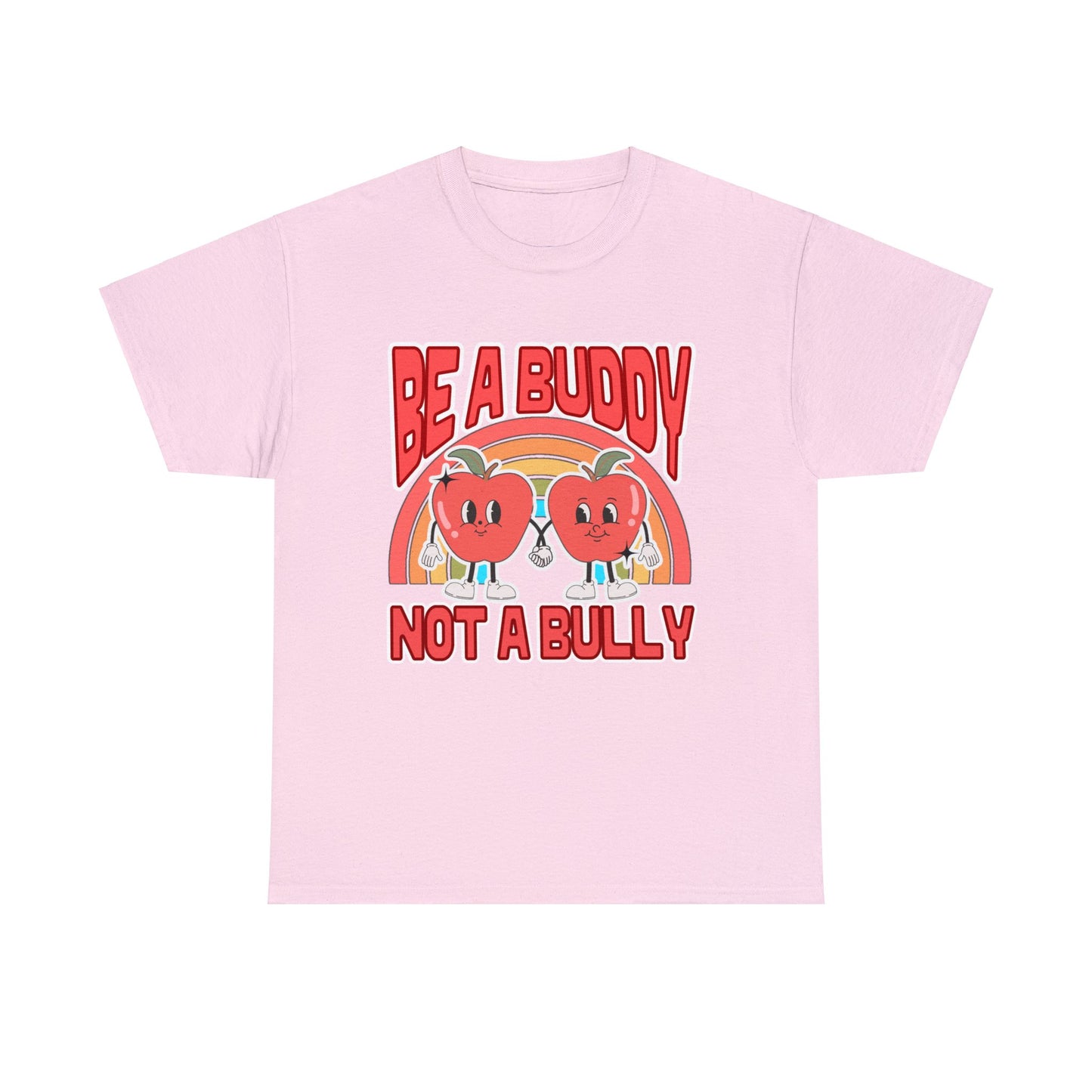 Be a Buddy, Not a Bully - Unisex T-Shirt