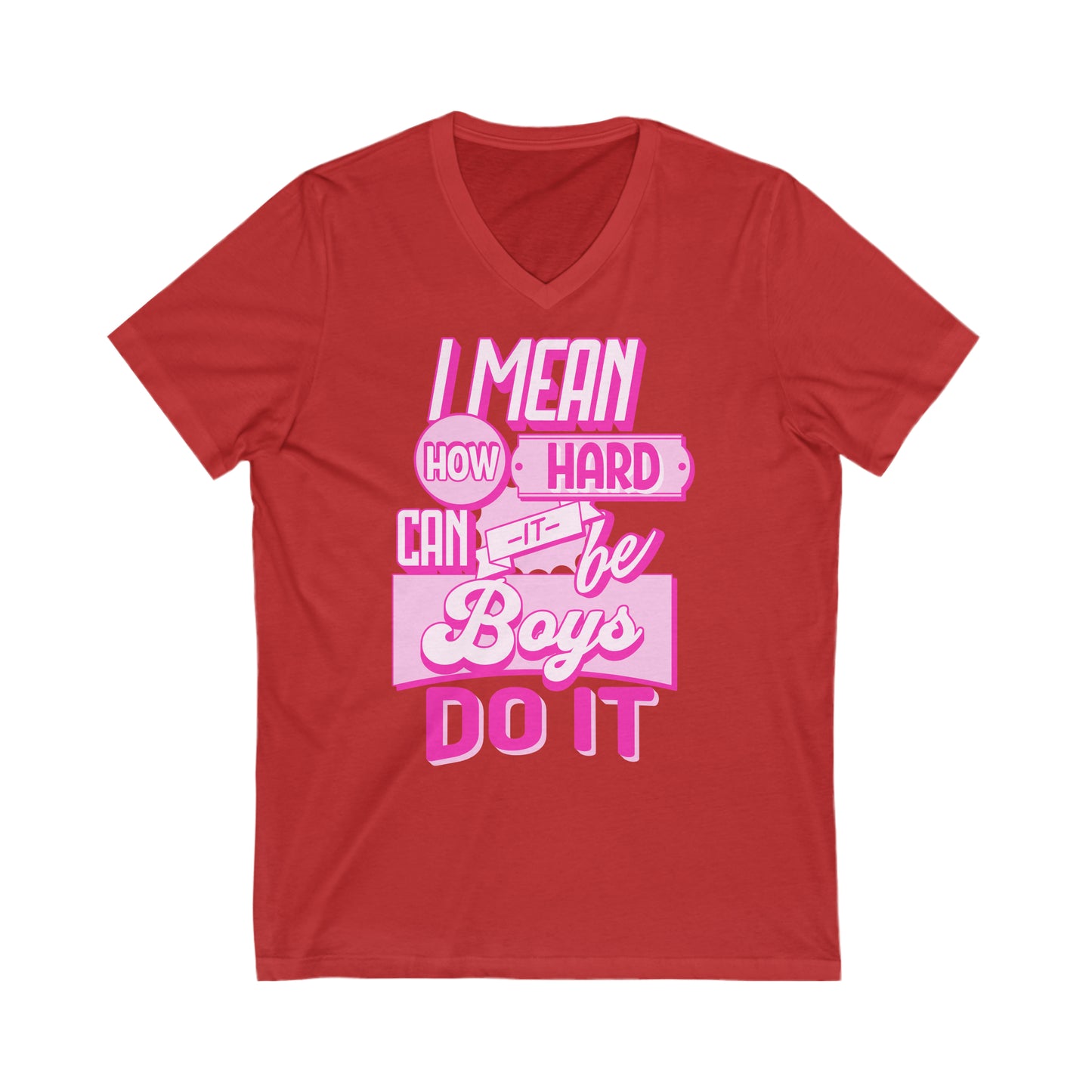 How Hard Can It Be? Boys Do It - Unisex Jersey Short Sleeve V-Neck Tee