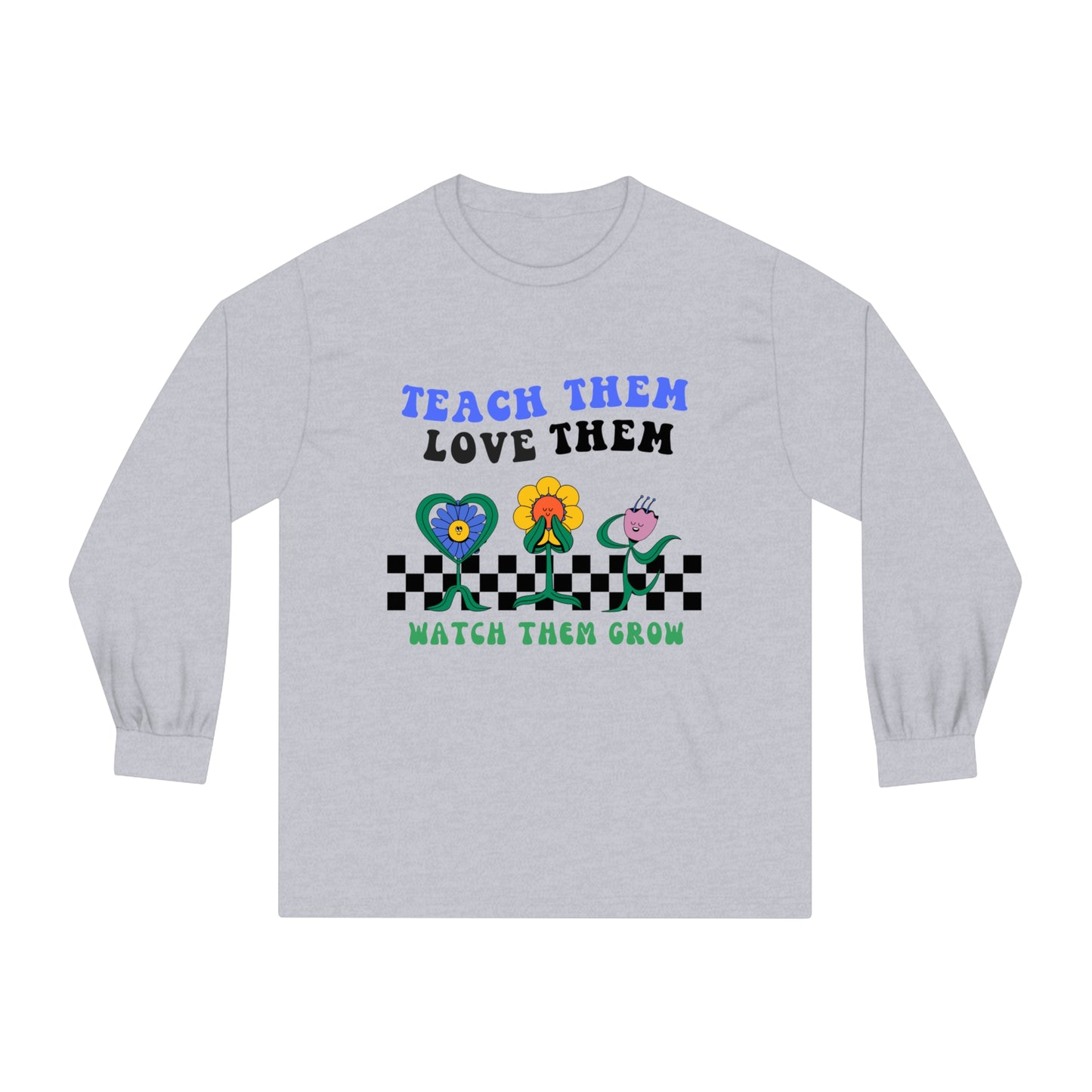 Teach Them Love Them - Unisex Classic Long Sleeve T-Shirt