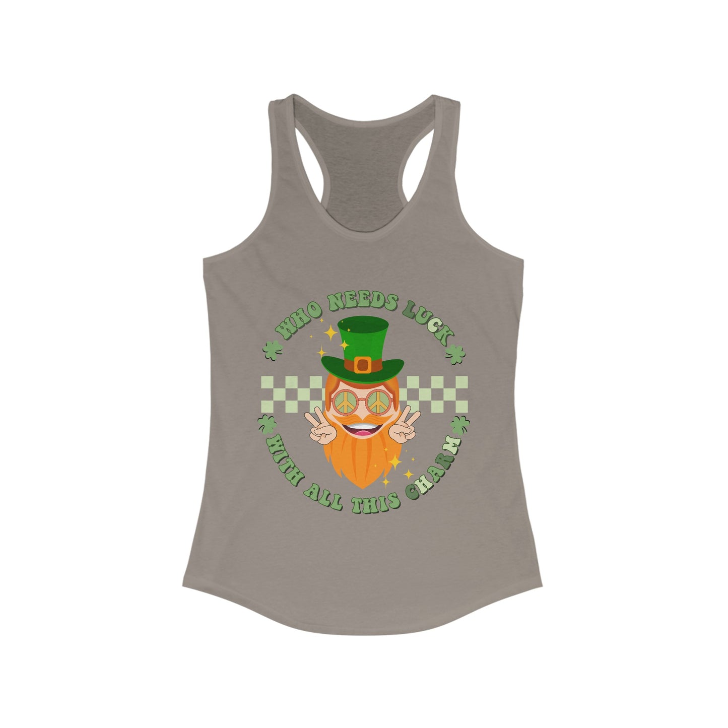 Who needs Luck with all this Charm - Women's Ideal Racerback Tank