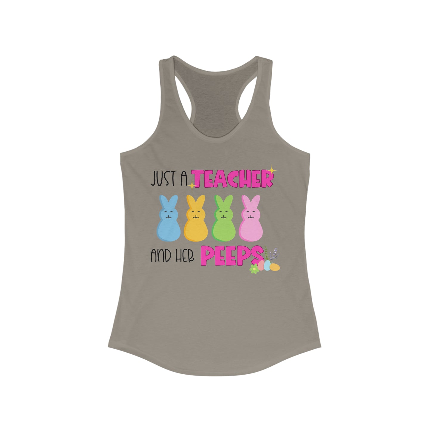Just a Teacher and Her Peeps - Women's Ideal Racerback Tank