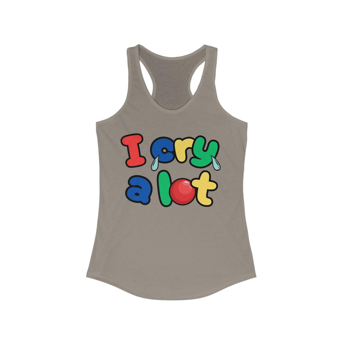 I Cry A Lot - Women's Ideal Racerback Tank