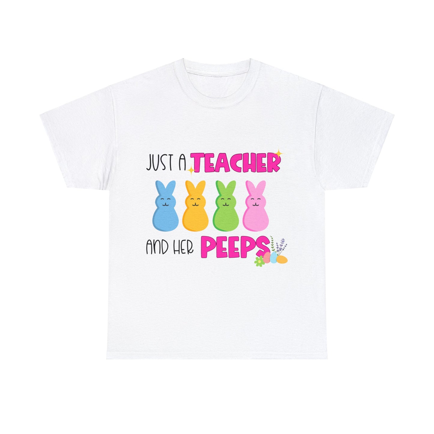 Just a Teacher and her Peeps - Unisex T-Shirt
