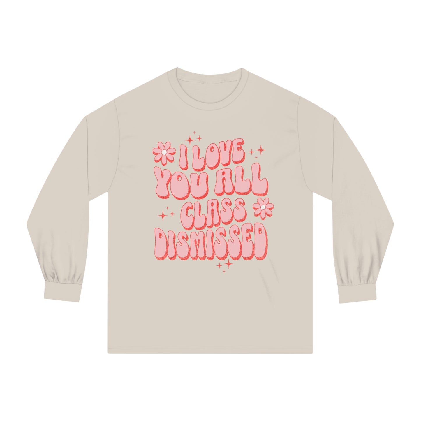I Love You All, Class Dismissed - Unisex Classic Long Sleeve T-Shirt