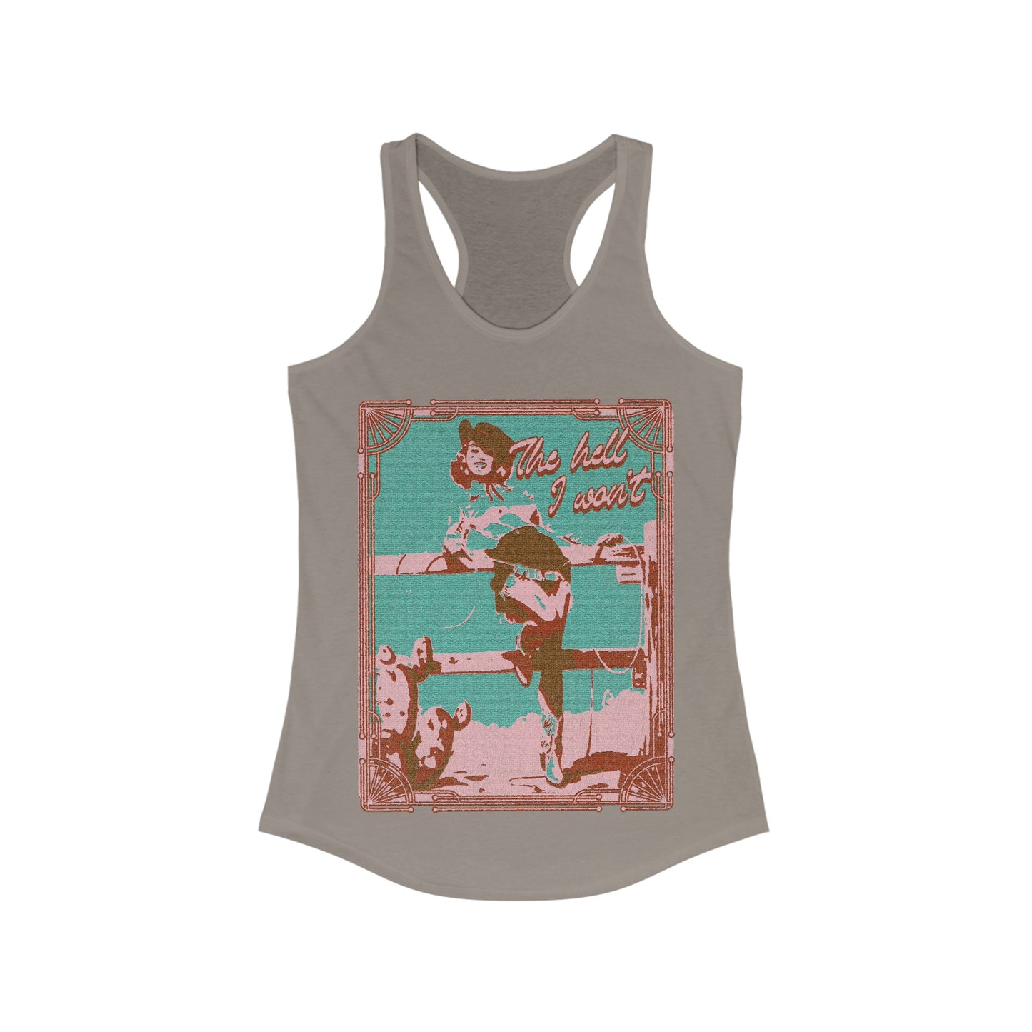 The Hell I Won't - Women's Ideal Racerback Tank