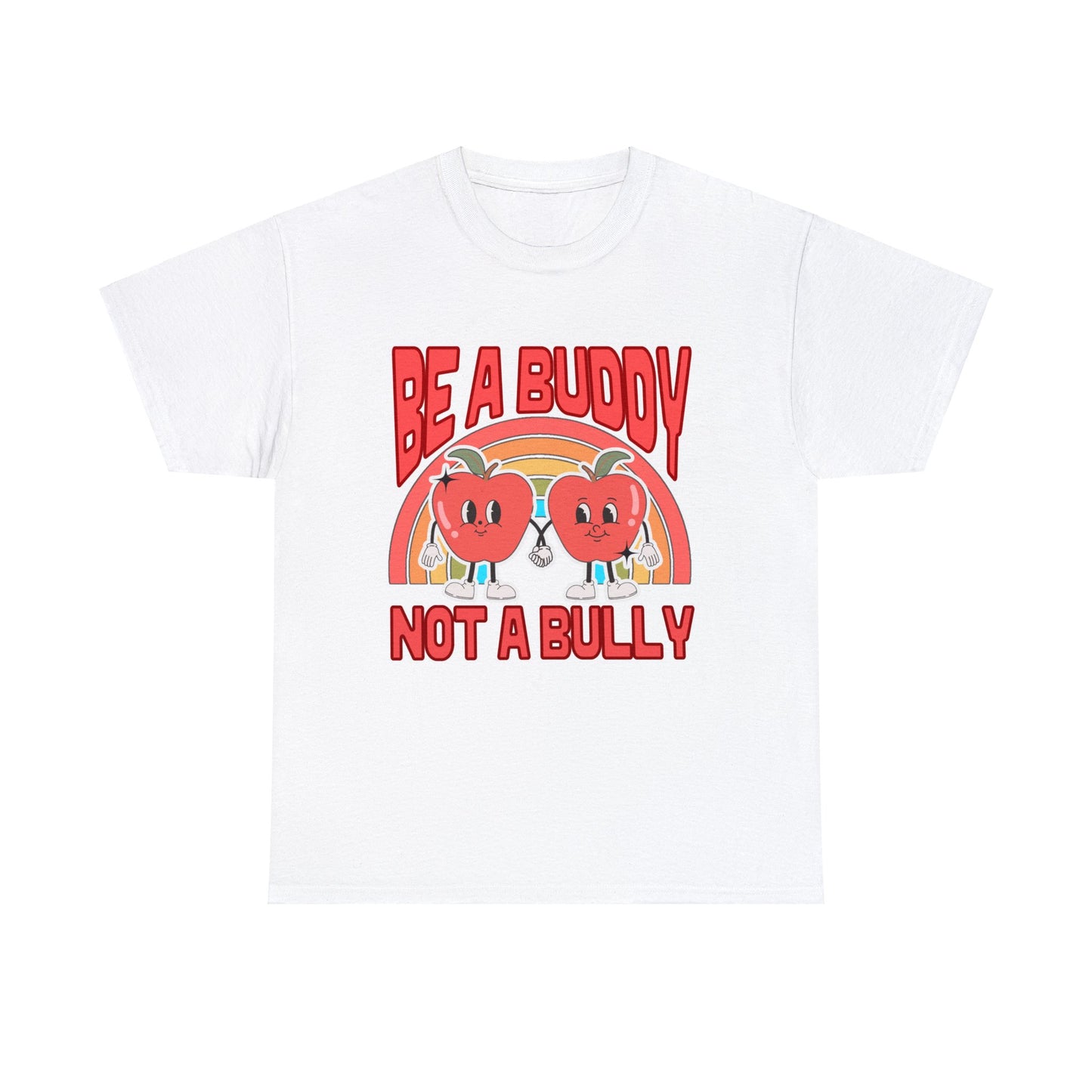 Be a Buddy, Not a Bully - Unisex T-Shirt