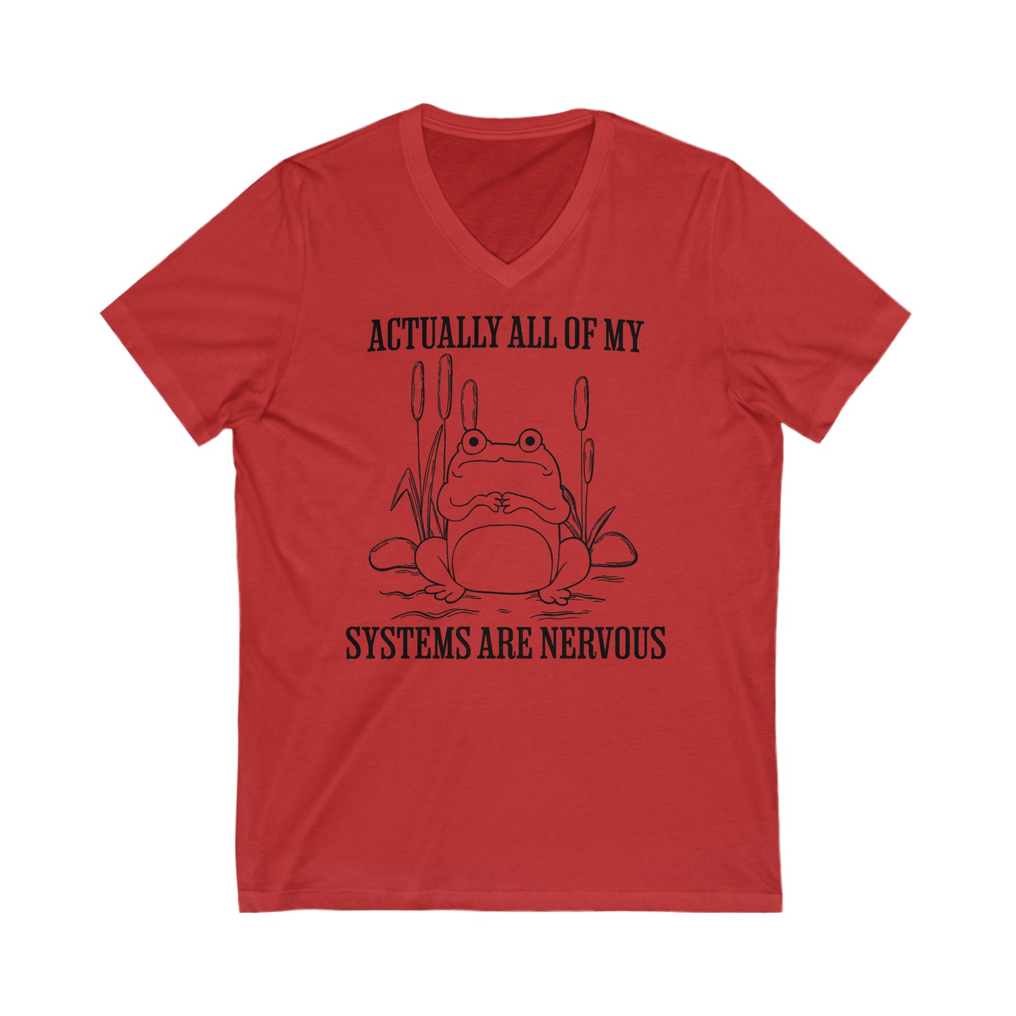 Actually, All of my Systems are Nervous - Unisex Jersey Short Sleeve V-Neck Tee