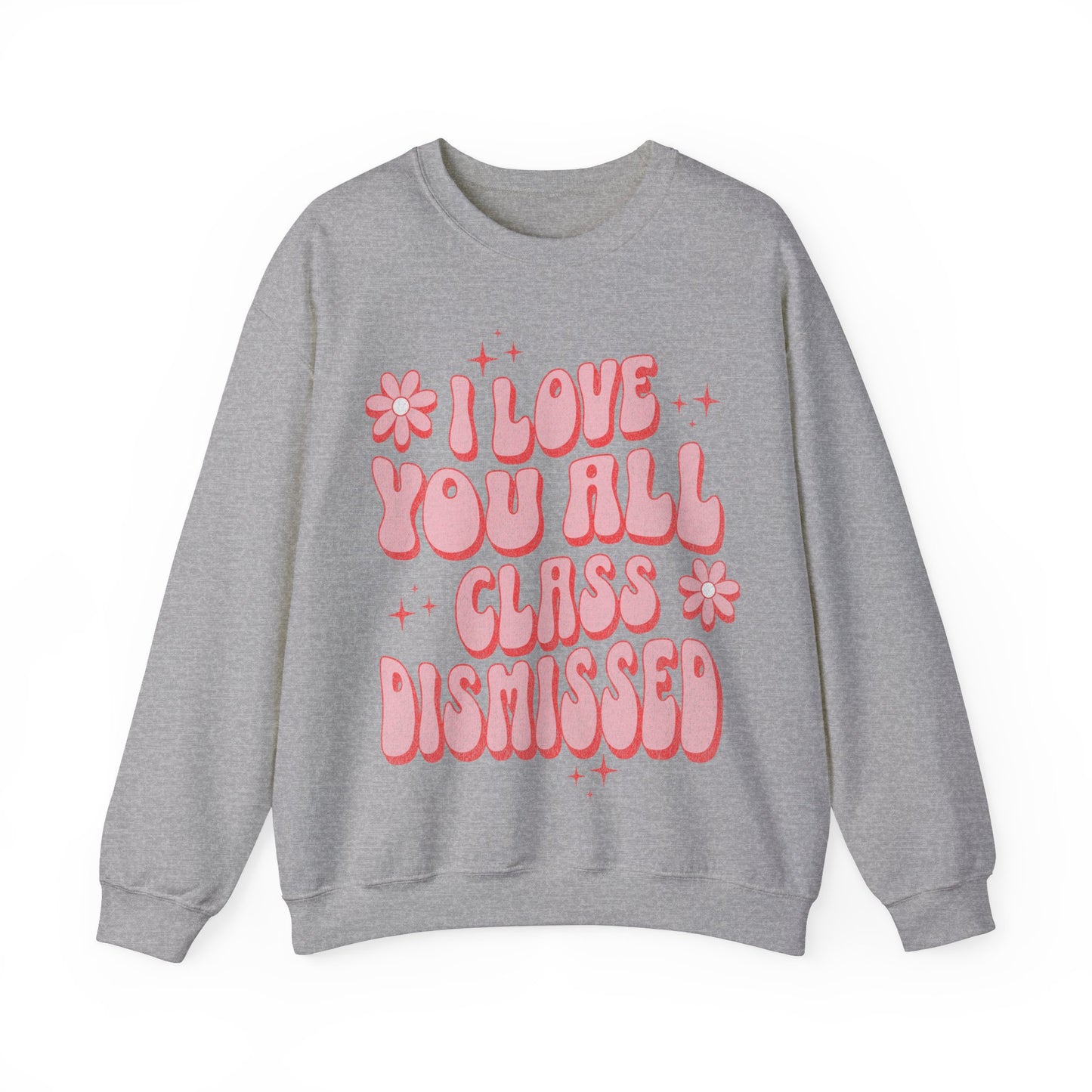 I Love You All, Class Dismissed - Unisex Heavy Blend™ Crewneck Sweatshirt