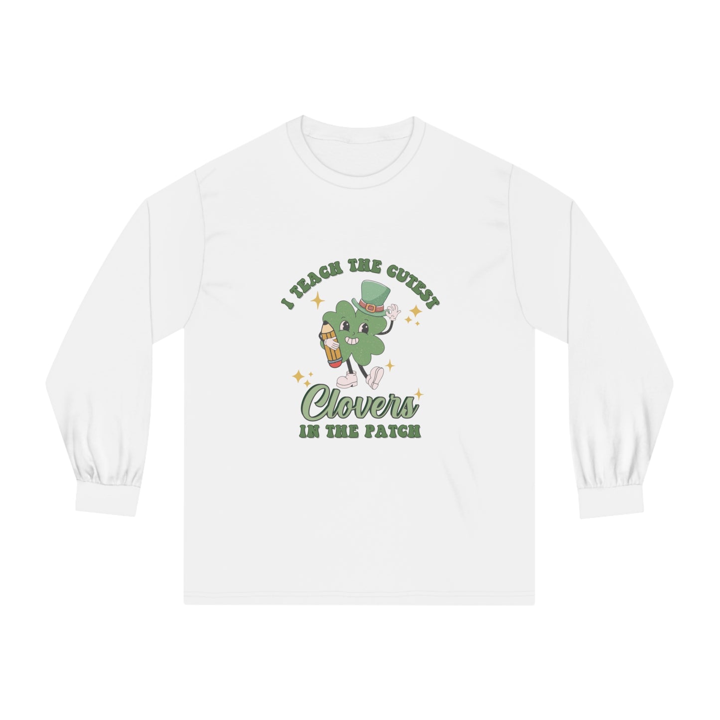 I teach the Cutest Clover in the Patch  - Unisex Classic Long Sleeve T-Shirt