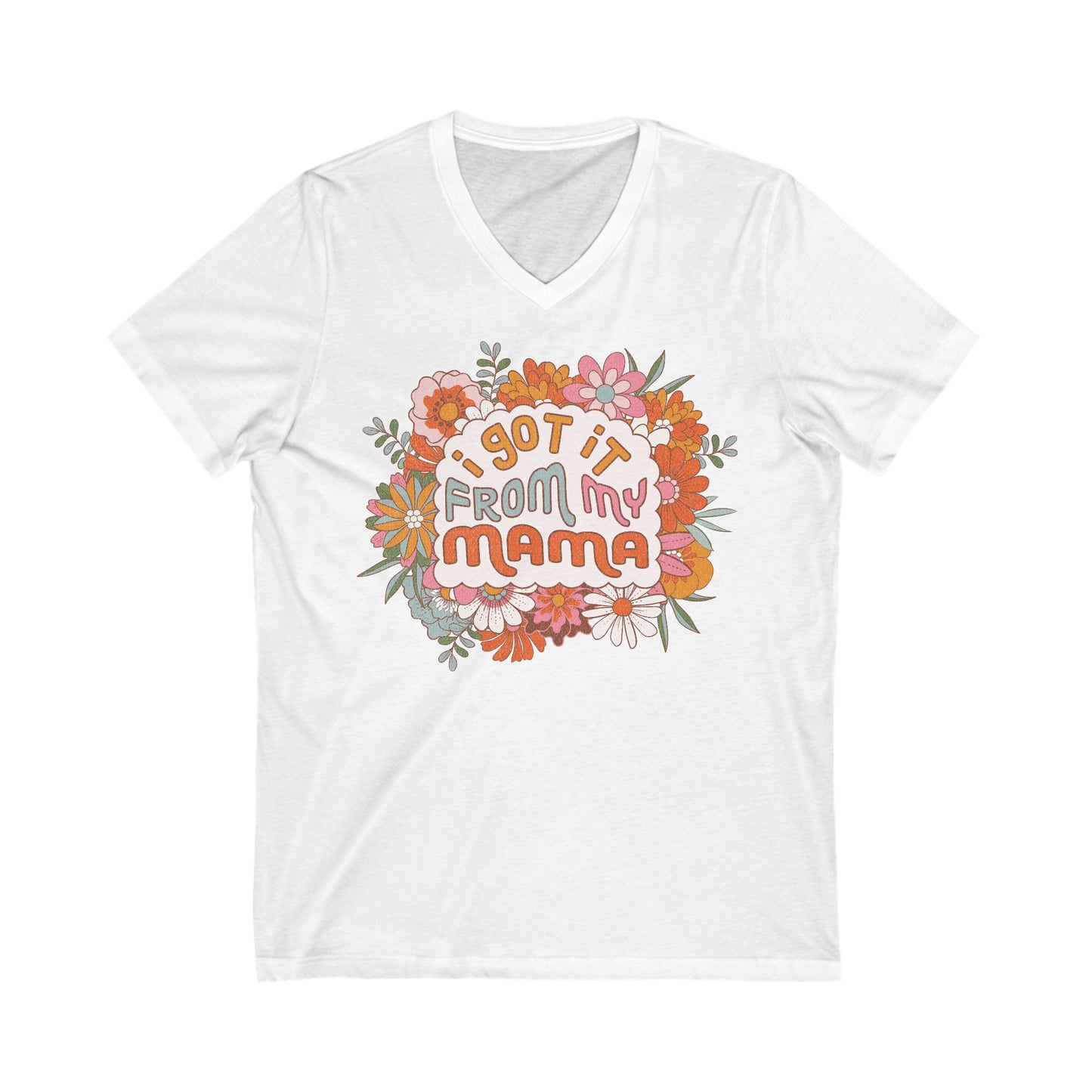 I Got It from My Mama - Unisex Jersey Short Sleeve V-Neck Tee