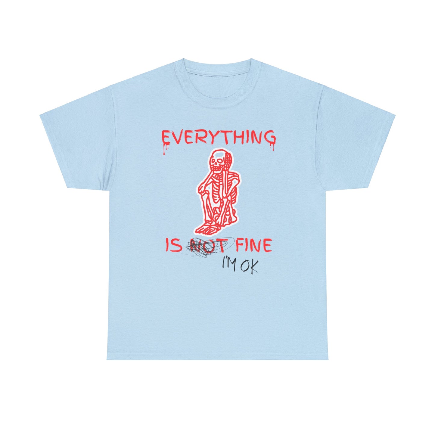 Everything is Fine - Unisex T-Shirt