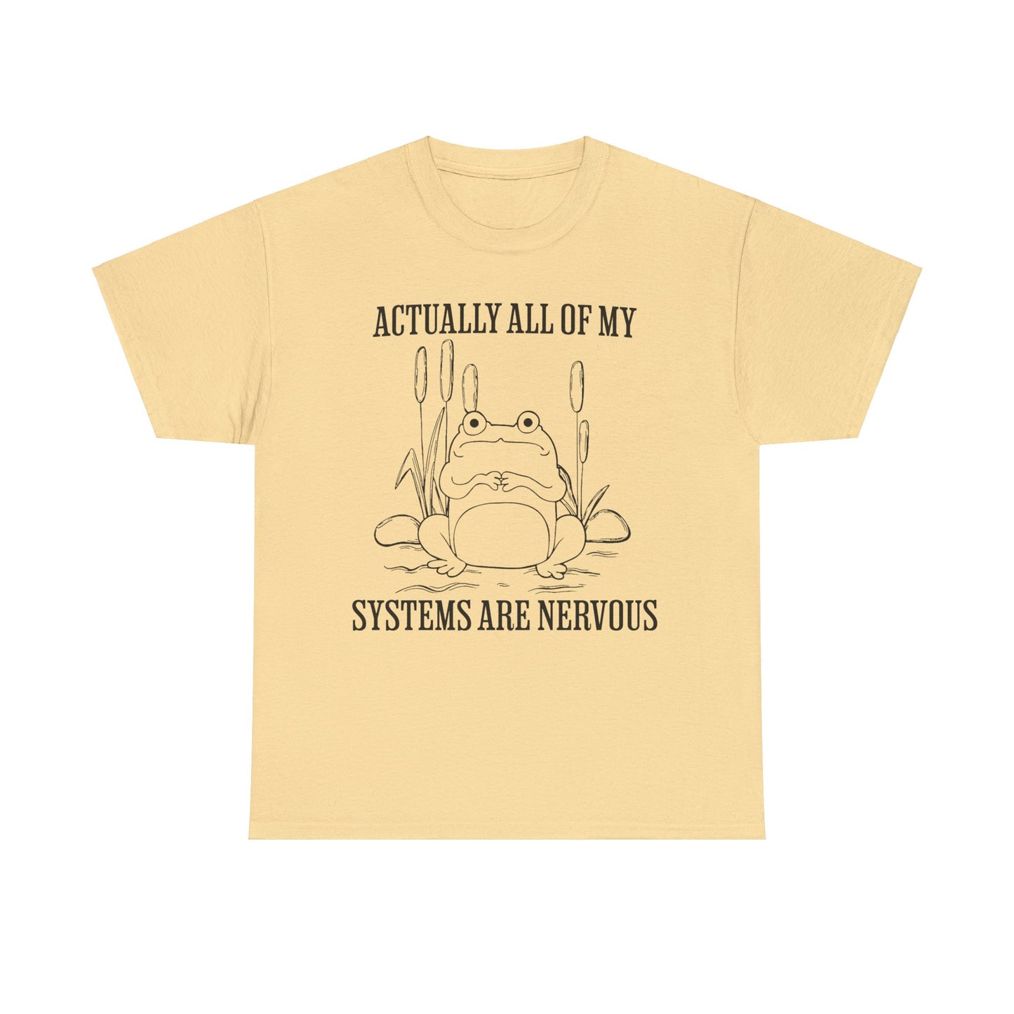 Actually, All of my Systems are Nervous - Unisex T-Shirt