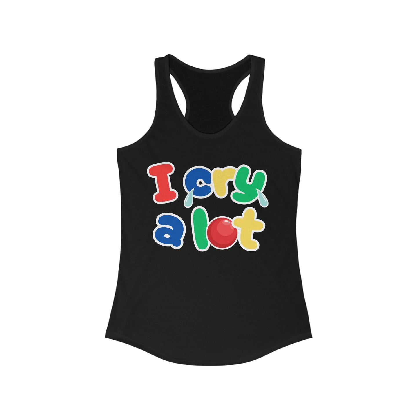 I Cry A Lot - Women's Ideal Racerback Tank