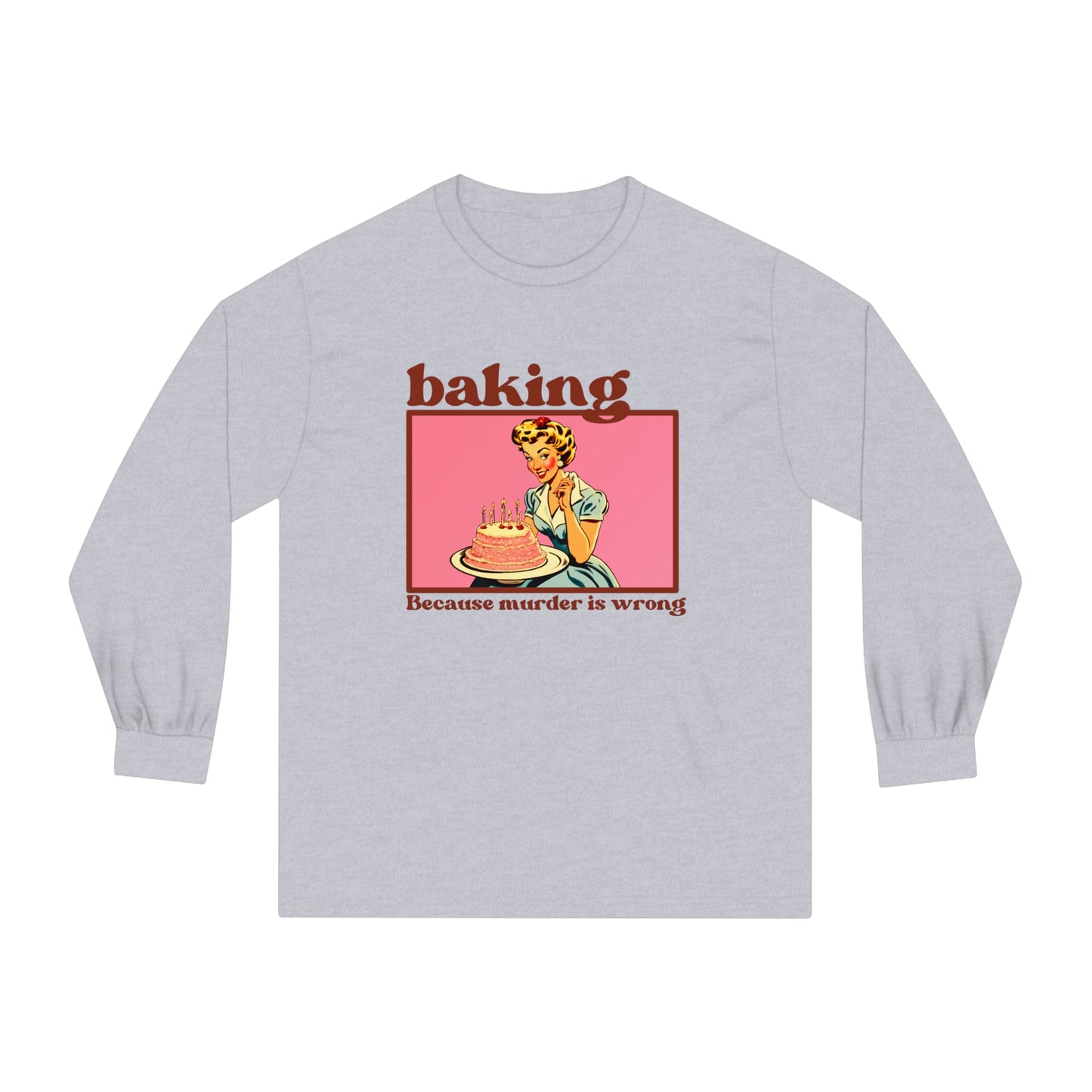 Baking, Cause Murder is Wrong - Unisex Classic Long Sleeve T-Shirt