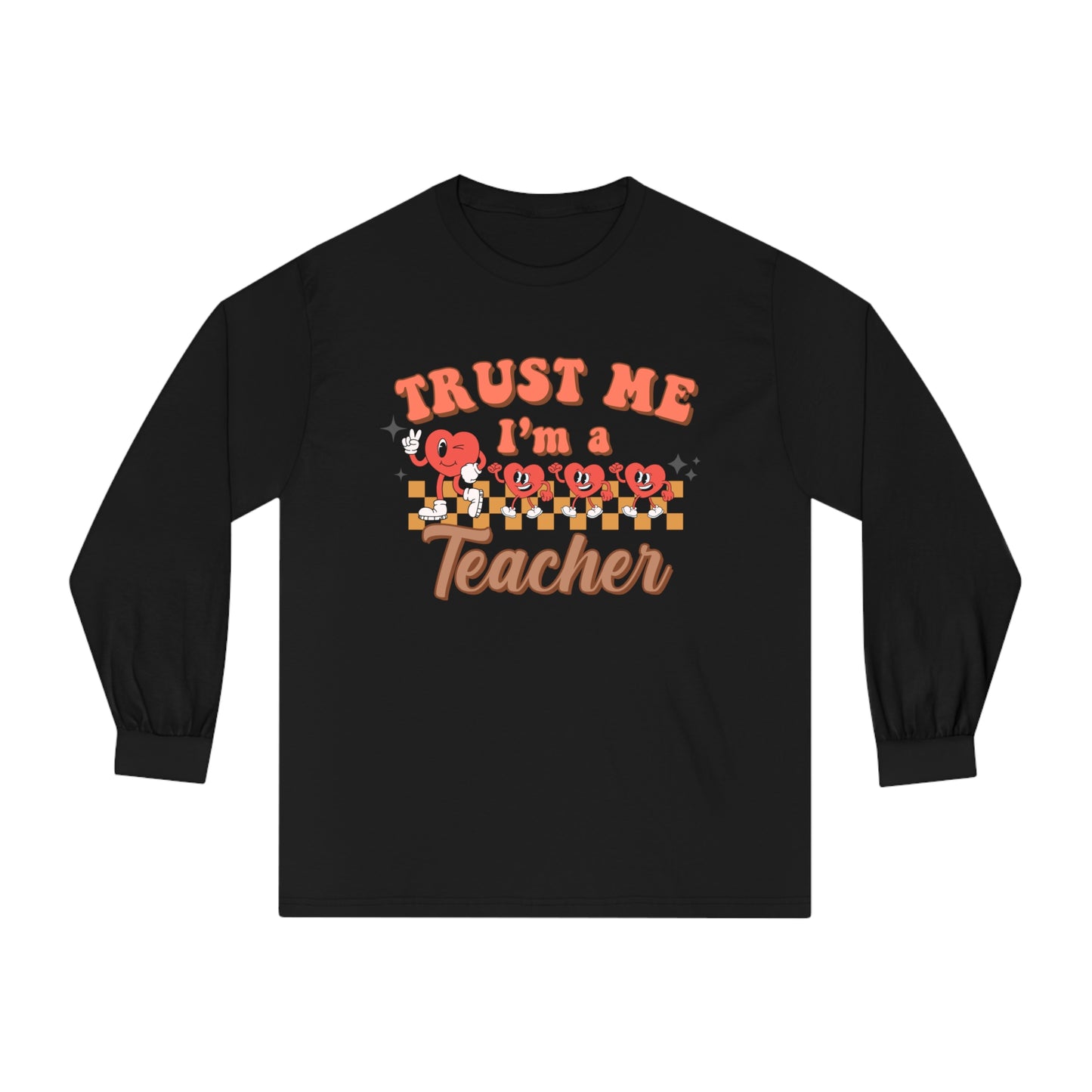 Trust me I'm a Teacher - Unisex Classic Long Sleeve T-Shirt