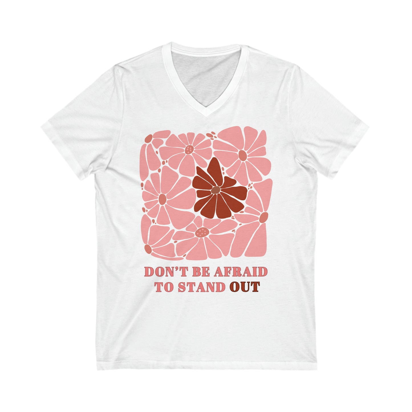Don’t be Afraid to Stand Out - Unisex Jersey Short Sleeve V-Neck Tee