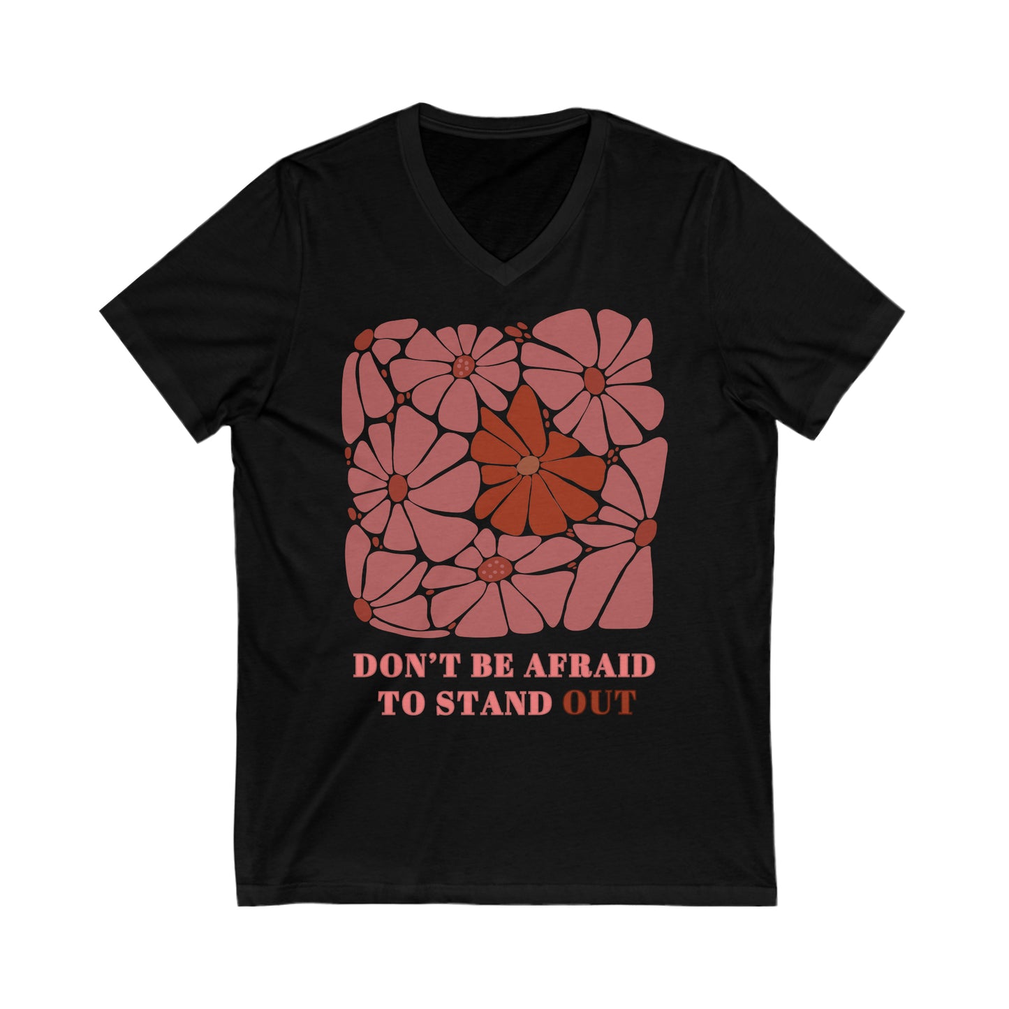 Don’t be Afraid to Stand Out - Unisex Jersey Short Sleeve V-Neck Tee