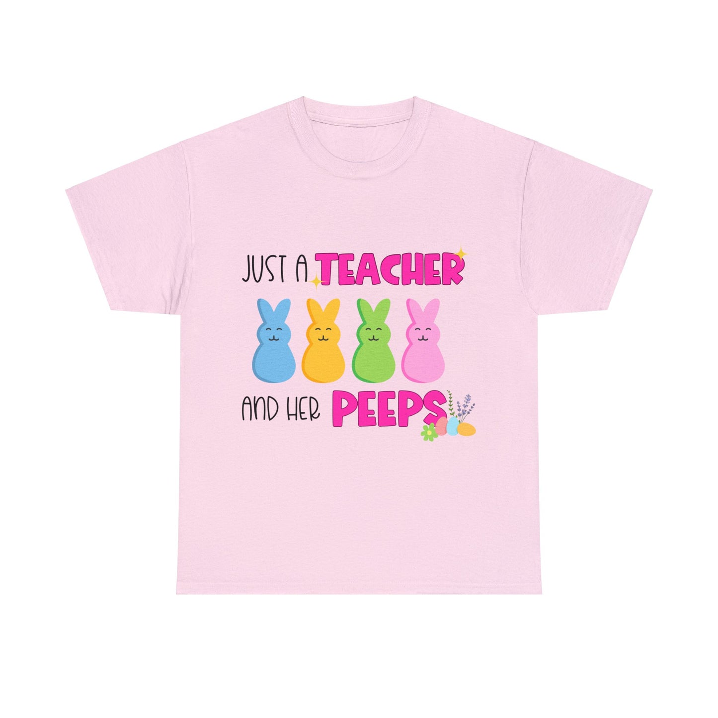 Just a Teacher and her Peeps - Unisex T-Shirt