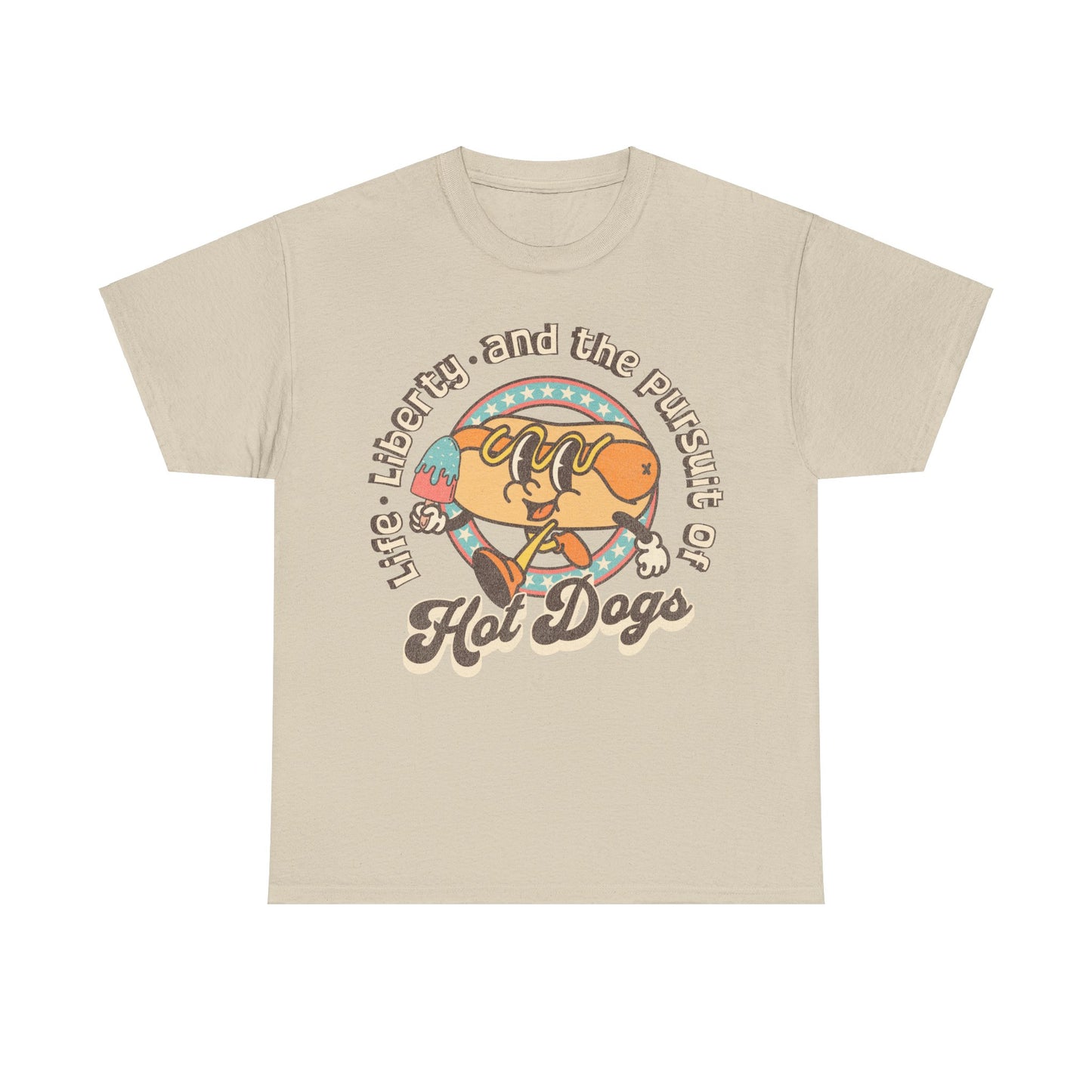 Life, Liberty, and the Pursuit of Hot Dogs - Unisex T-Shirt