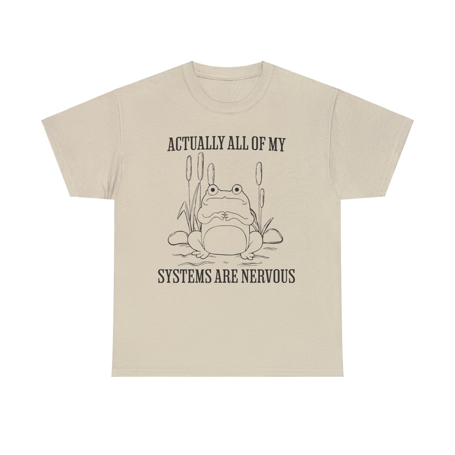 Actually, All of my Systems are Nervous - Unisex T-Shirt