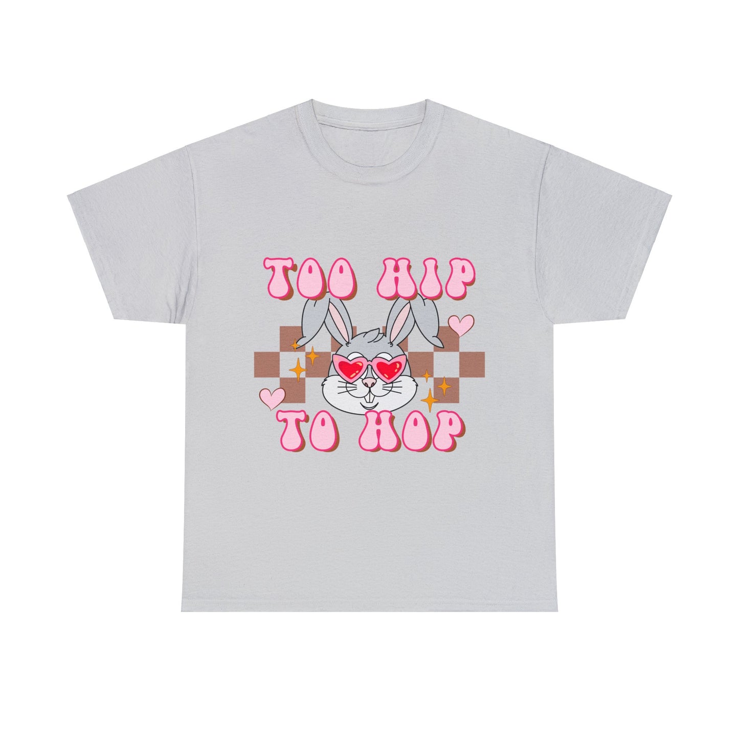 Too Hip to Hop - Unisex T-Shirt