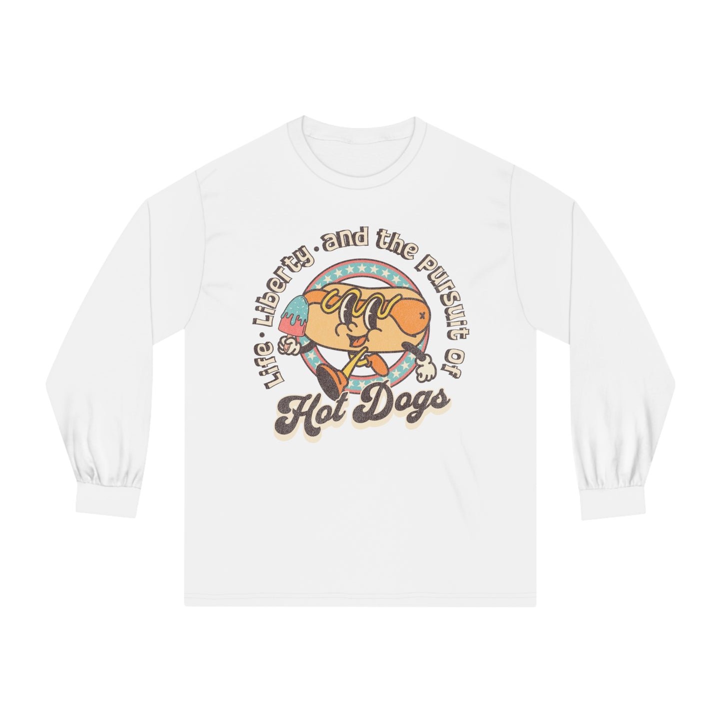 Life, Liberty, and the Pursuit of Hot Dogs - Unisex Classic Long Sleeve T-Shirt