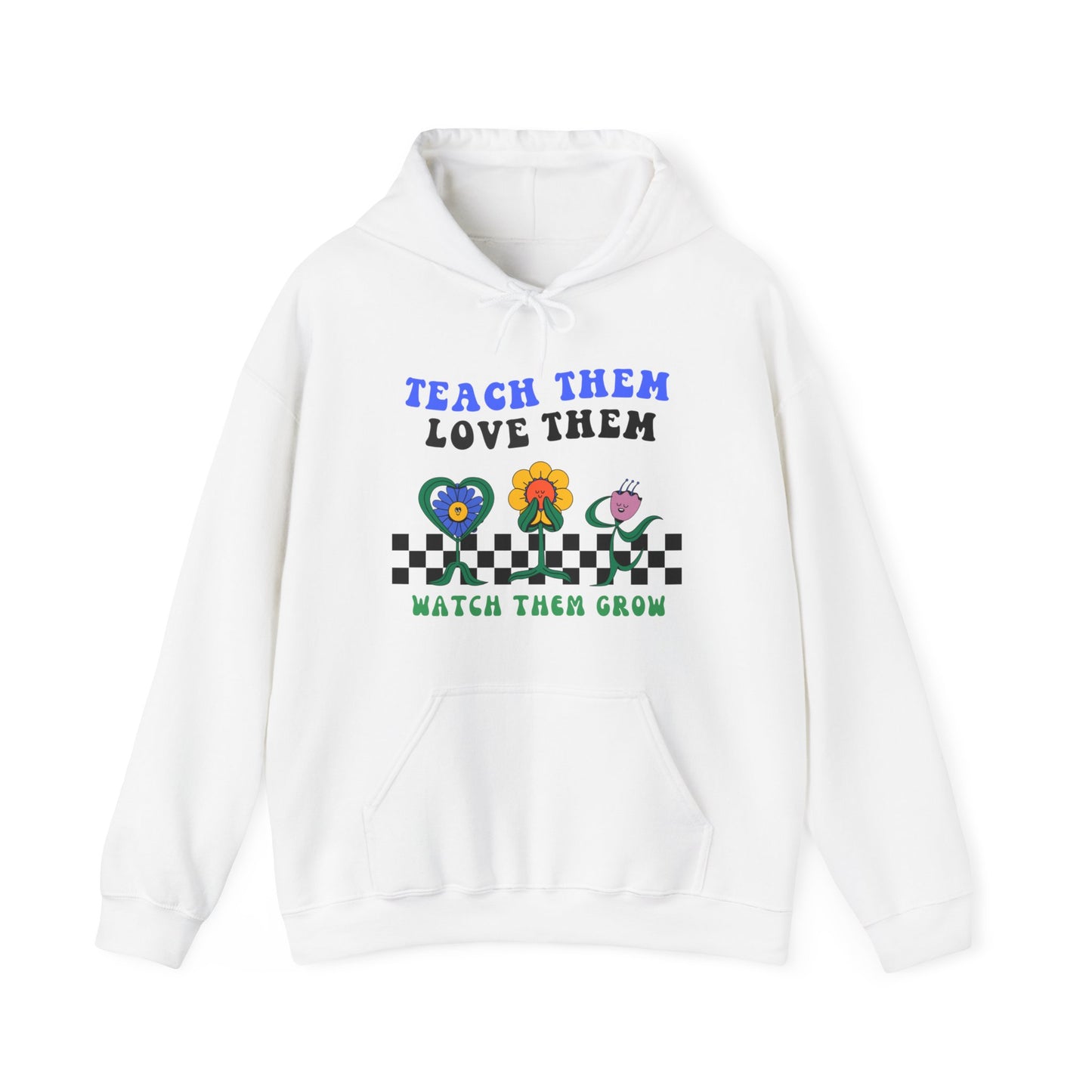 Teach Them, Love Them, Watch Them Grow - Unisex Heavy Blend™ Hooded Sweatshirt