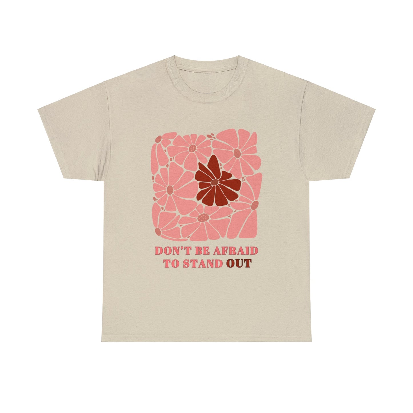 Don't be Afraid to Stand Out - Unisex T-Shirt