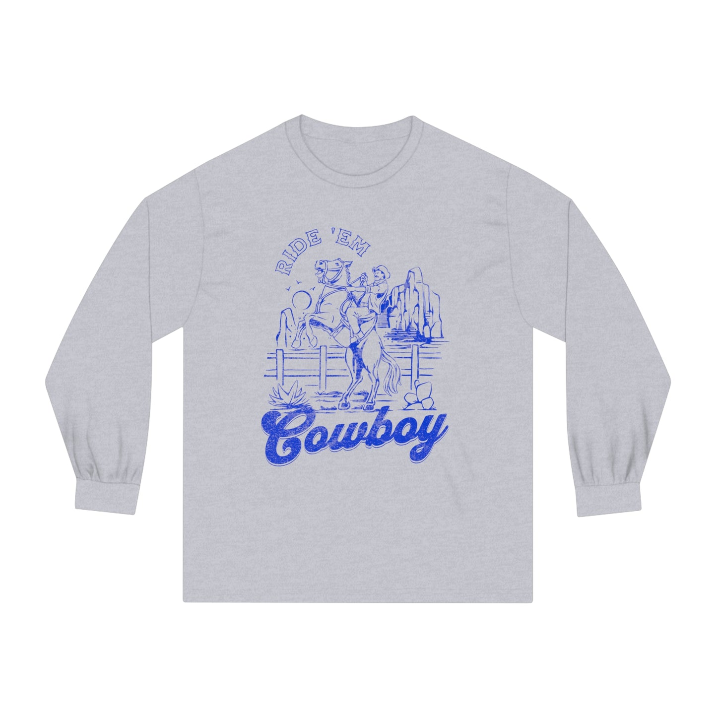 Ride ‘Em Cowboy - Unisex Classic Long Sleeve T-Shirt