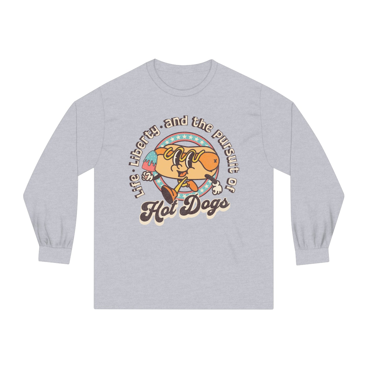 Life, Liberty, and the Pursuit of Hot Dogs - Unisex Classic Long Sleeve T-Shirt