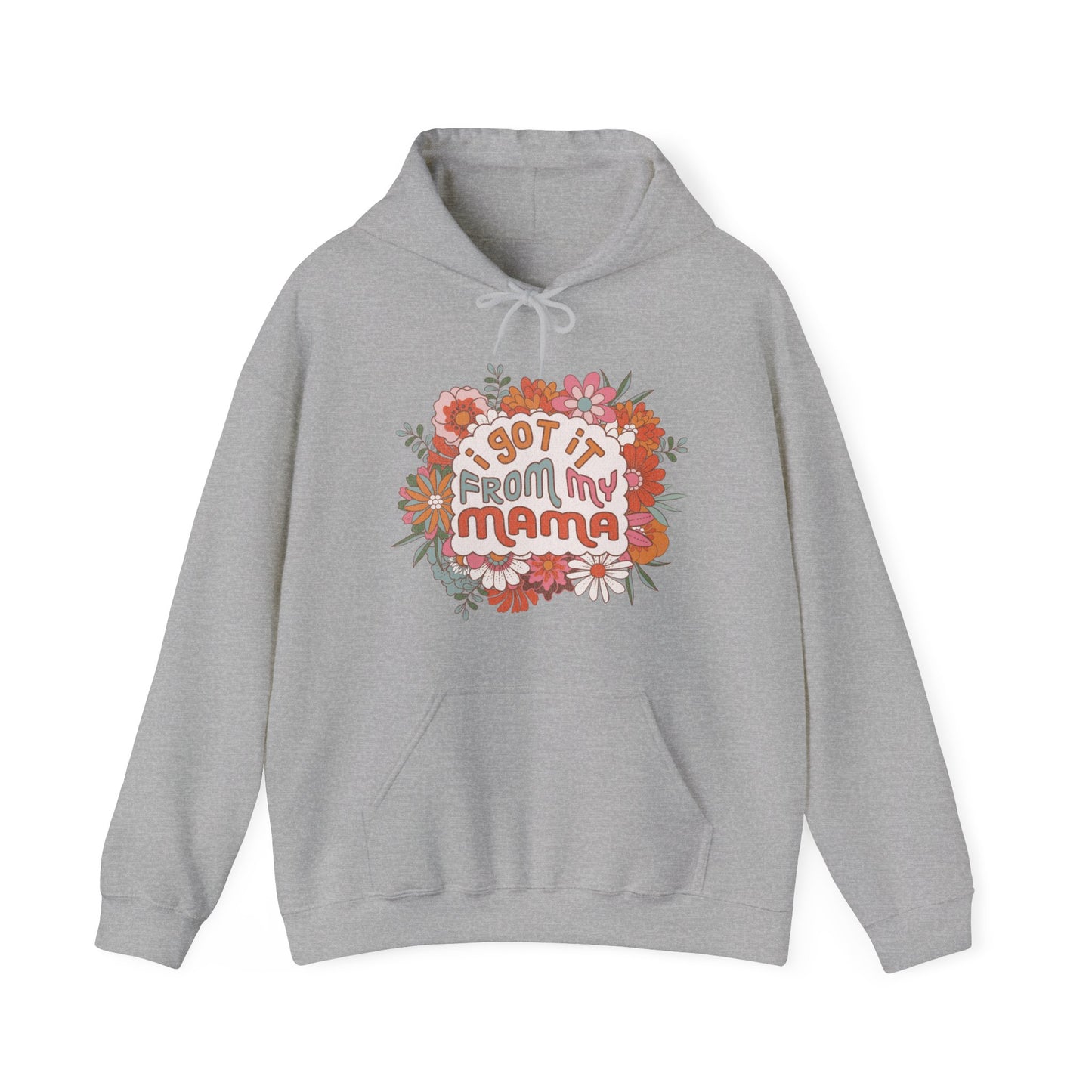 I Got It from My Mama - Unisex Heavy Blend™ Hooded Sweatshirt