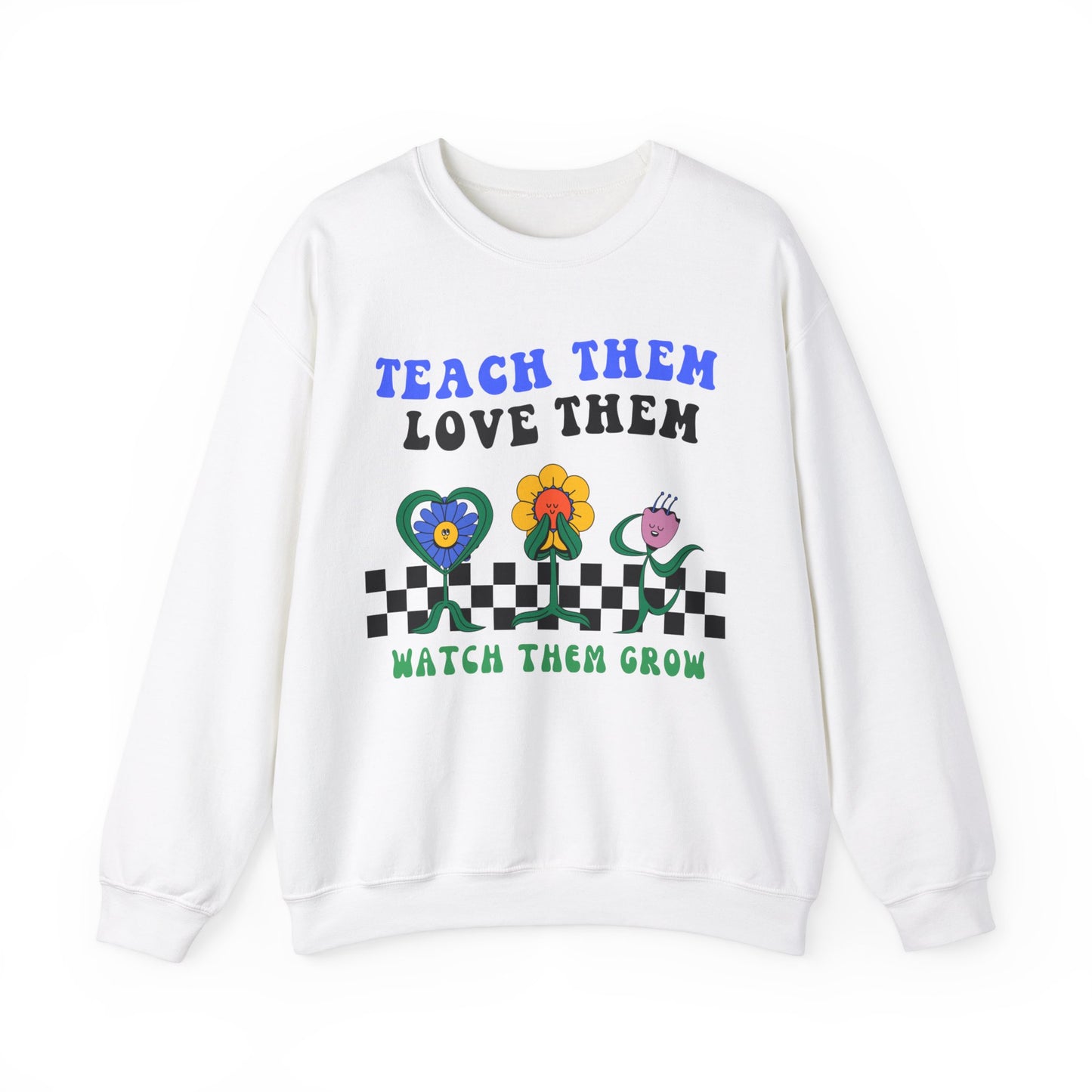 Teach Them, Love Them, Watch Them Grow - Unisex Heavy Blend™ Crewneck Sweatshirt