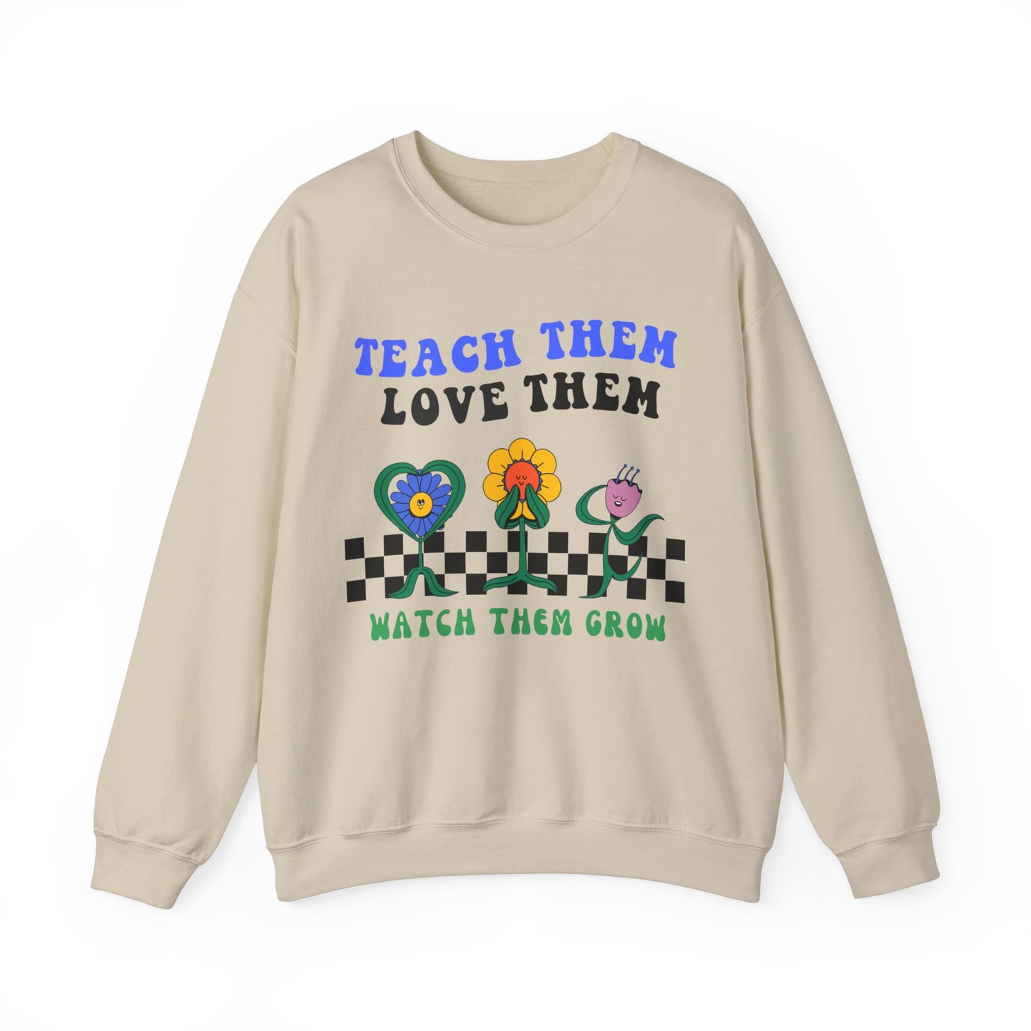 Teach Them, Love Them, Watch Them Grow - Unisex Heavy Blend™ Crewneck Sweatshirt