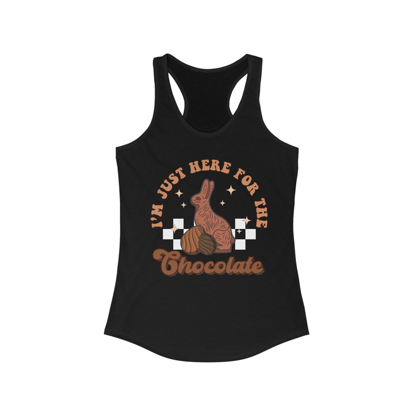 I’m Just Here for the Chocolate - Women's Ideal Racerback Tank