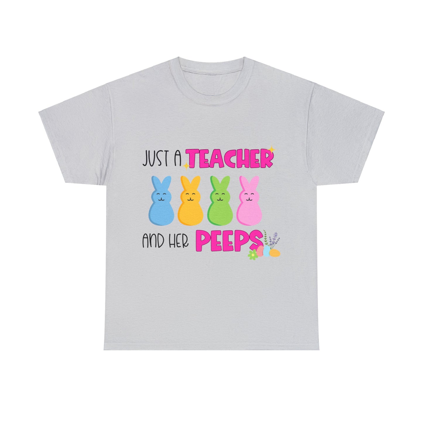 Just a Teacher and her Peeps - Unisex T-Shirt