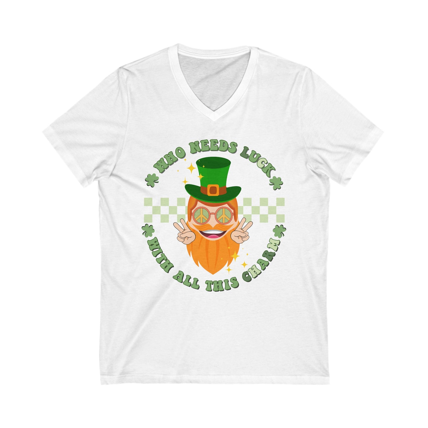 Who Needs Luck With All This Charm - Unisex Jersey Short Sleeve V-Neck Tee