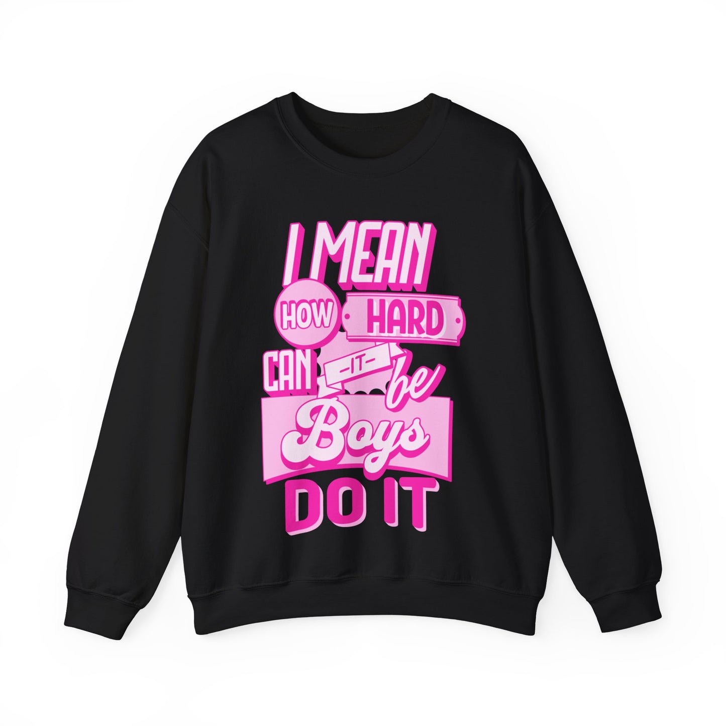 How Hard Can It Be? Boys Do It - Unisex Heavy Blend™ Crewneck Sweatshirt