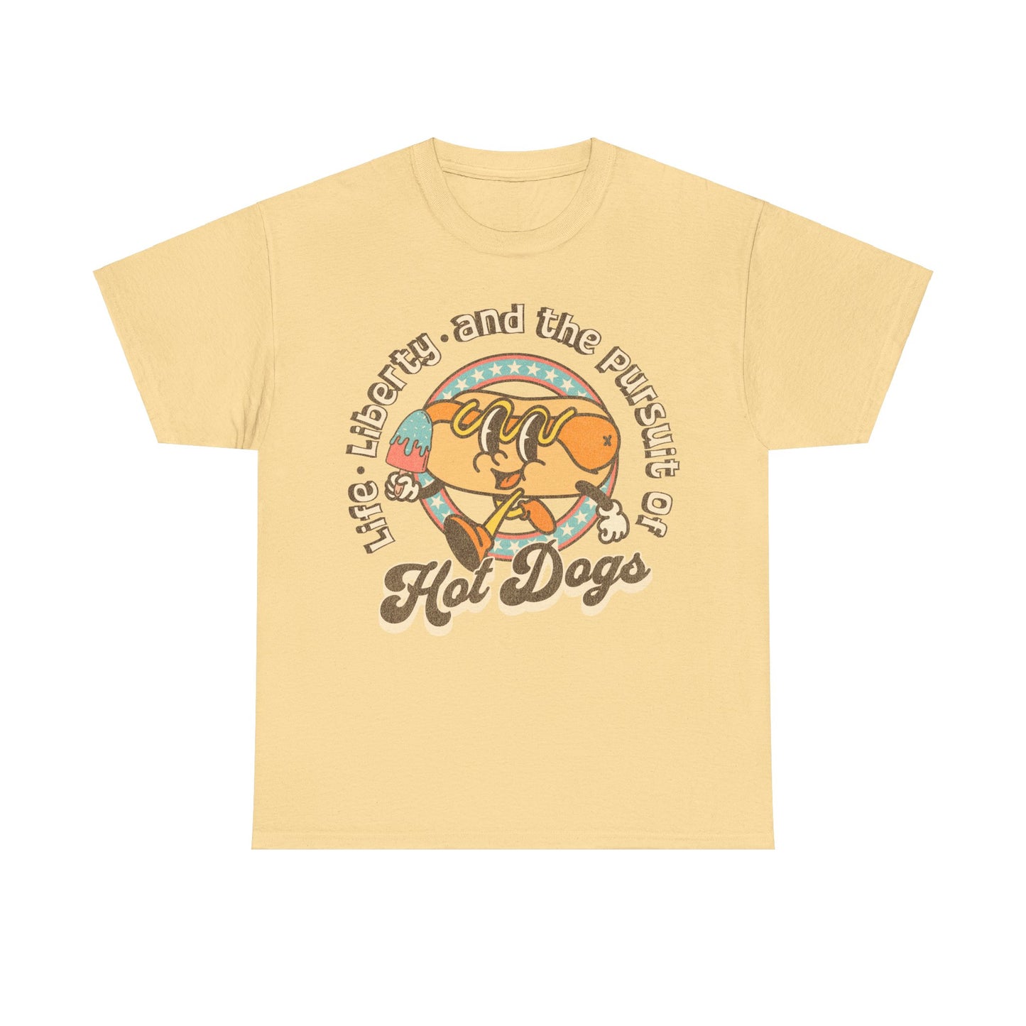 Life, Liberty, and the Pursuit of Hot Dogs - Unisex T-Shirt