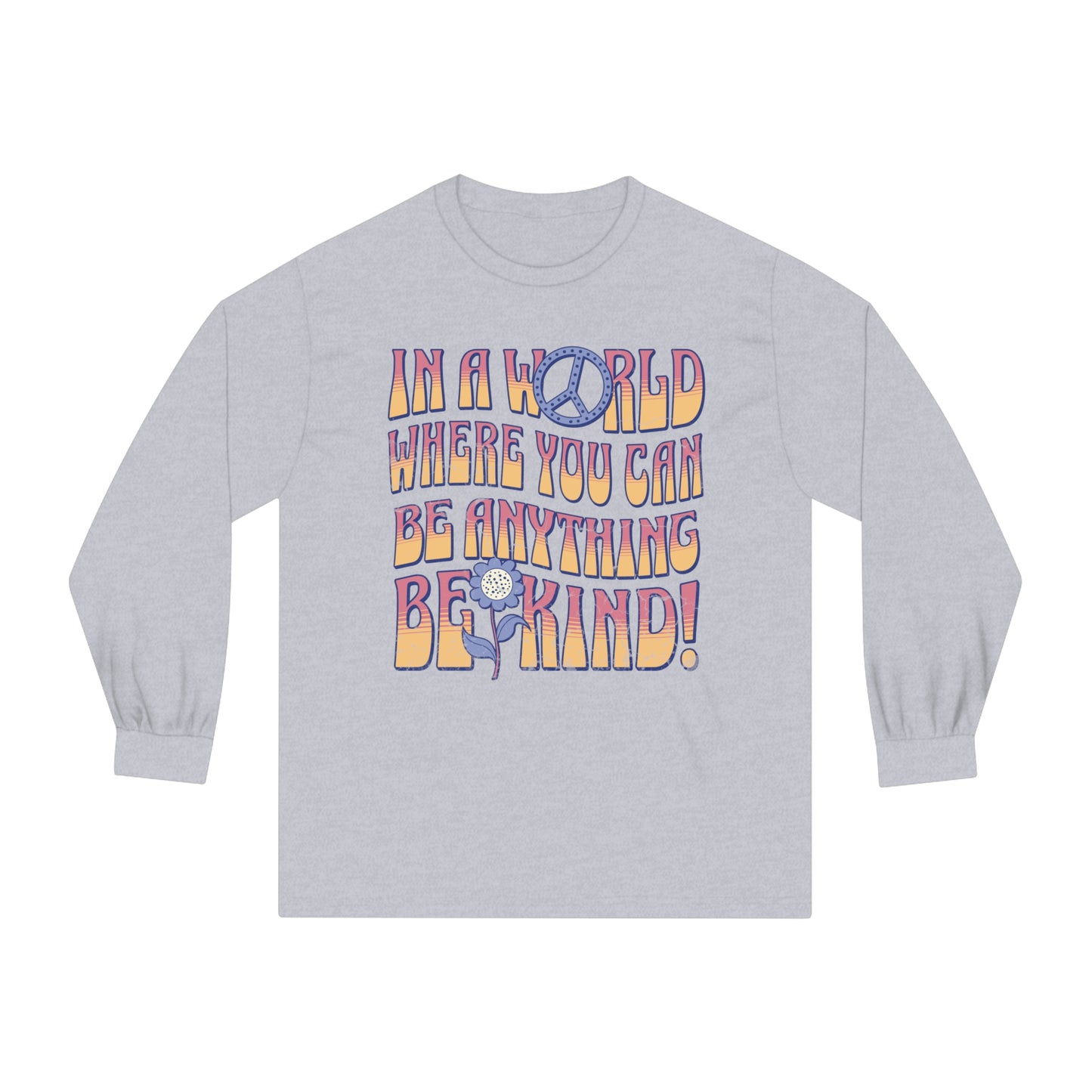 Be Kind! - Unisex Classic Long Sleeve T-Shirt