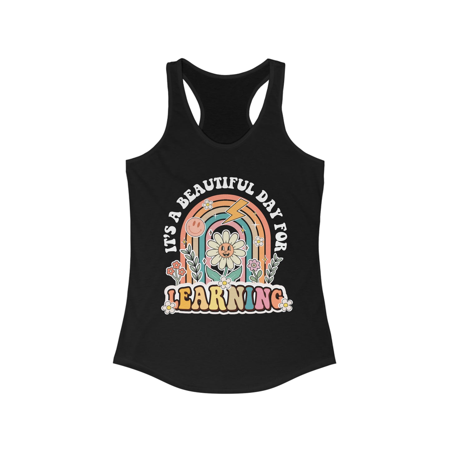 It’s a Beautiful Day for Learning - Women's Ideal Racerback Tank