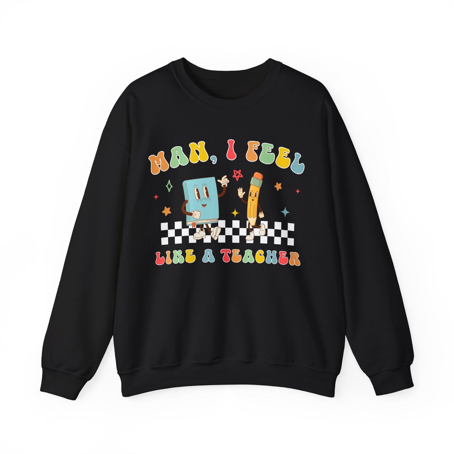 Man, I Feel Like a Teacher - Unisex Heavy Blend™ Crewneck Sweatshirt