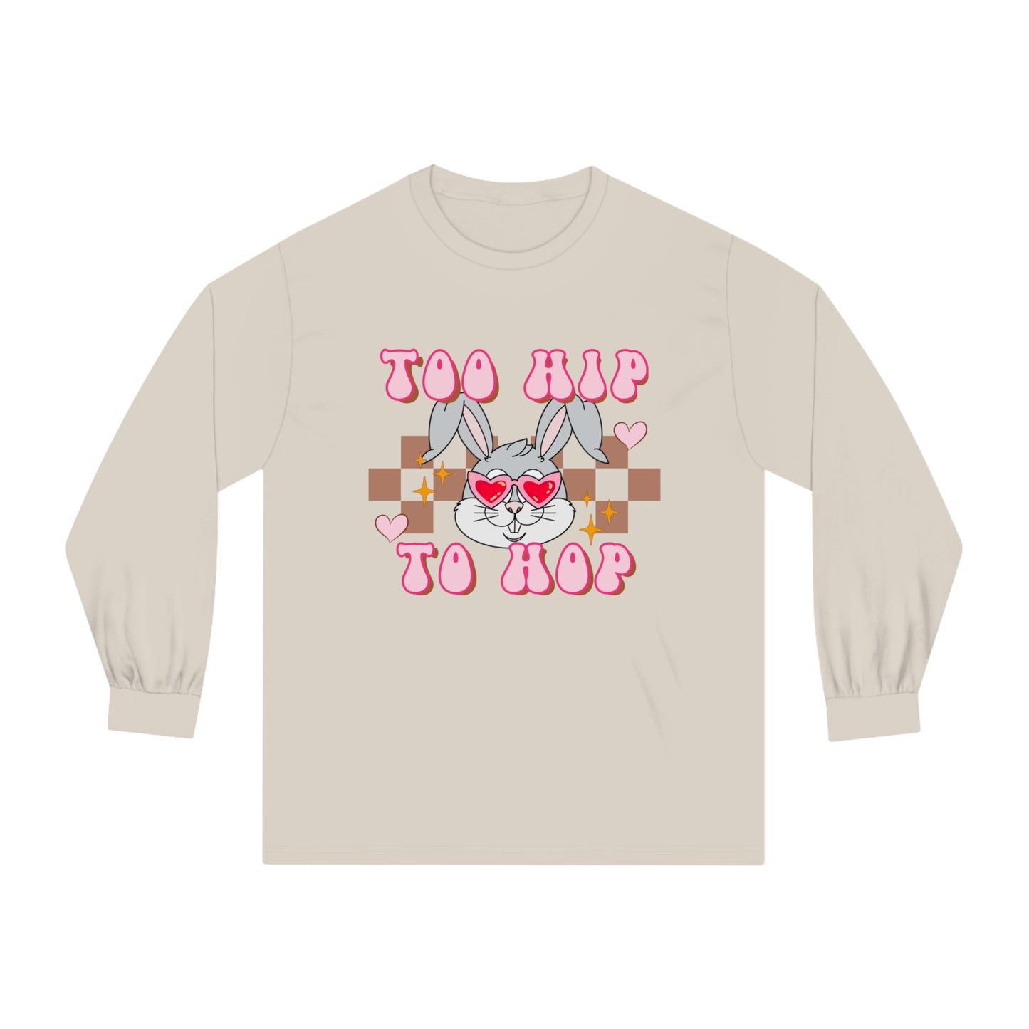 Too Hip to Hop - Unisex Classic Long Sleeve T-Shirt