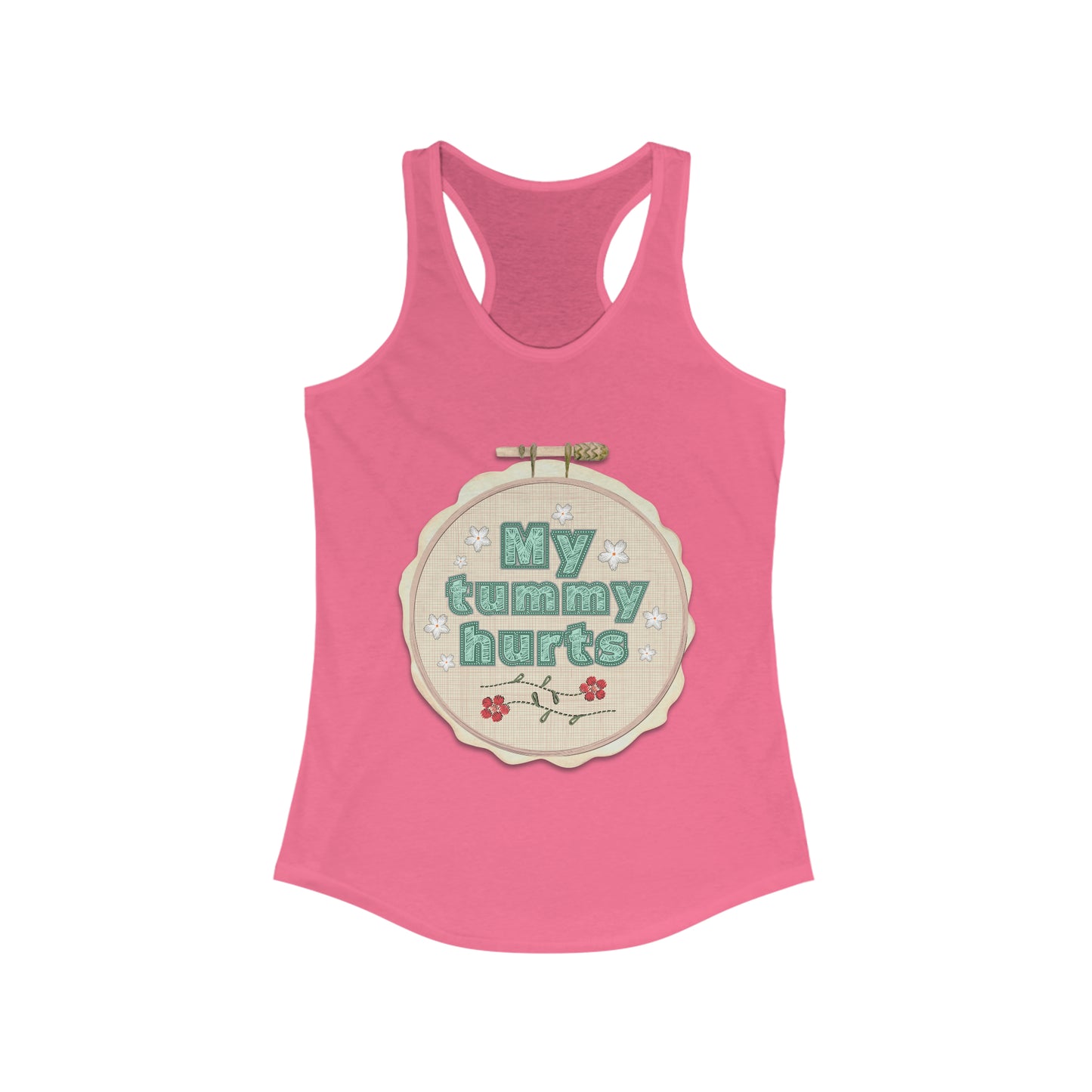 My Tummy Hurts - Women's Ideal Racerback Tank