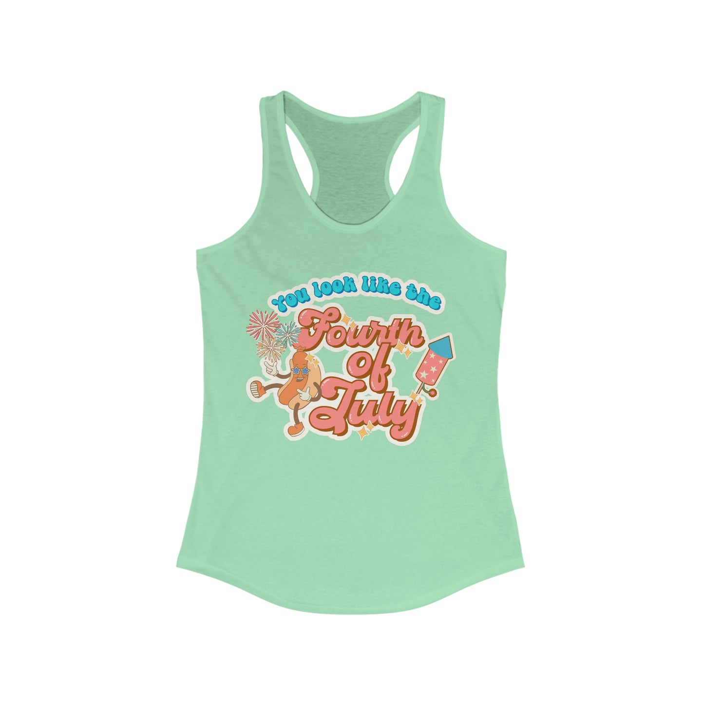 You Look Like the Fourth of July - Women's Ideal Racerback Tank